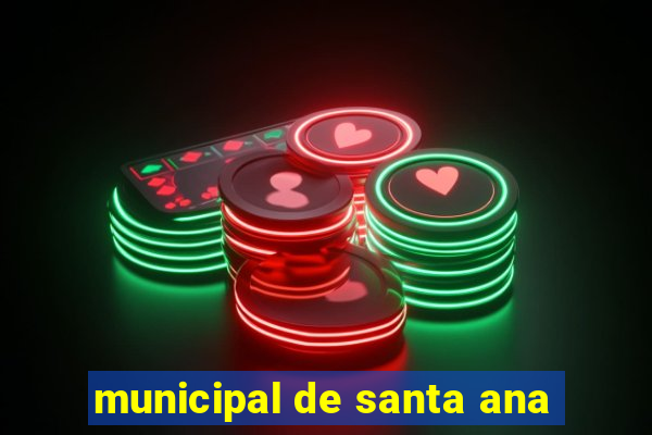 municipal de santa ana